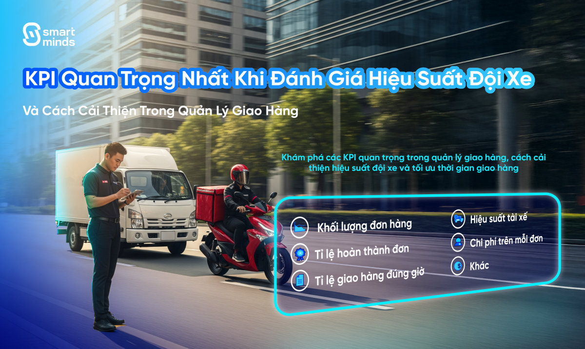 KPI Cốt Lõi Đánh Giá Hiệu Suất Đội Xe Khi Quản Lý Giao Hàng