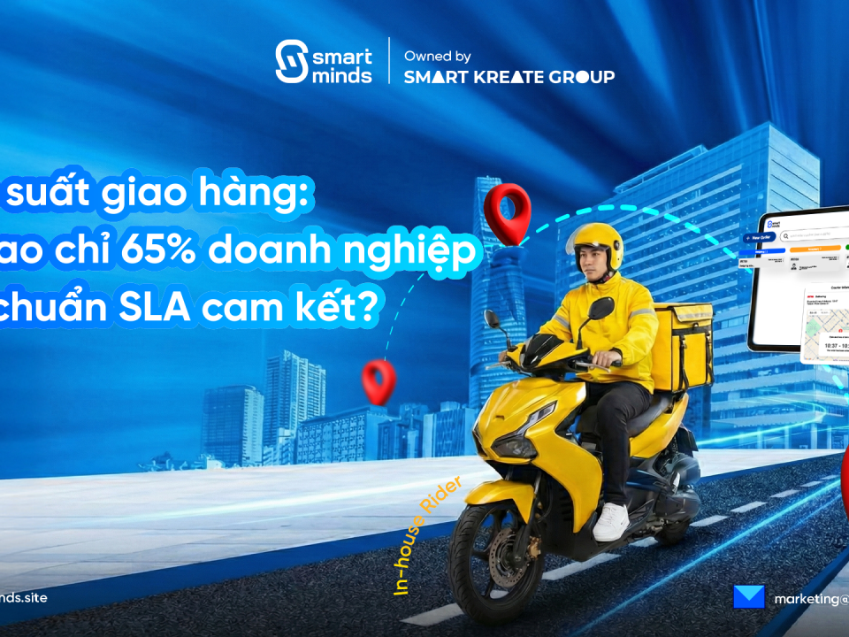 Hiệu suất giao hàng: Tại sao chỉ 65% doanh nghiệp đạt chuẩn SLA cam kết?