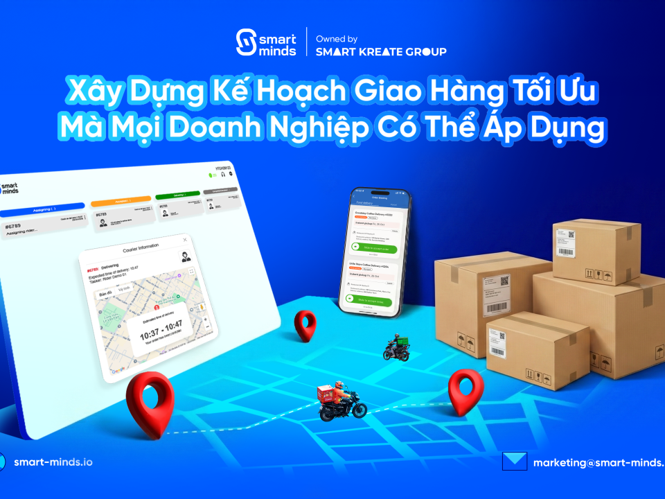 Xây Dựng Kế Hoạch Giao Hàng Tối Ưu Mà Mọi Doanh Nghiệp Có Thể Áp Dụng
