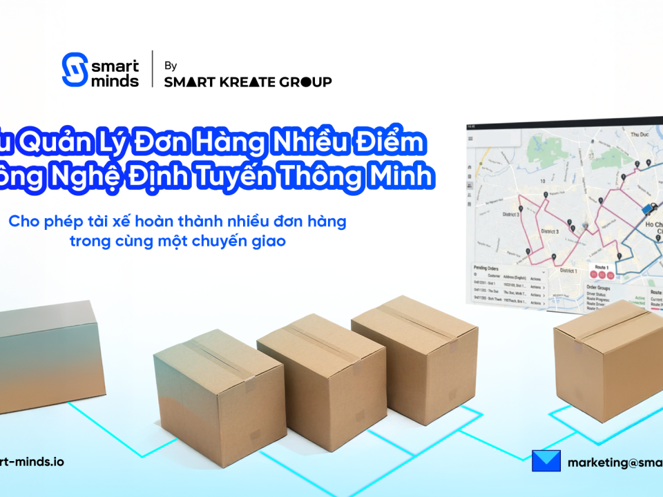 Tối Ưu Quản Lý Đơn Hàng Nhiều Điểm Với Công Nghệ Định Tuyến Thông Minh